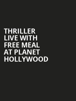 THRILLER LIVE with free meal at Planet Hollywood at Lyric Theatre
